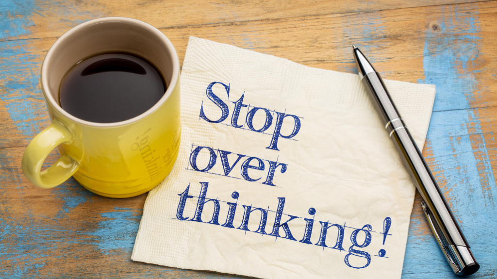 Dealing with Overthinking